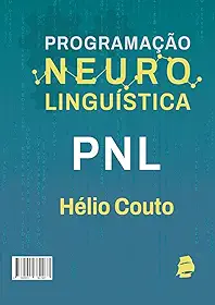 PNL: Programação Neuro Linguística