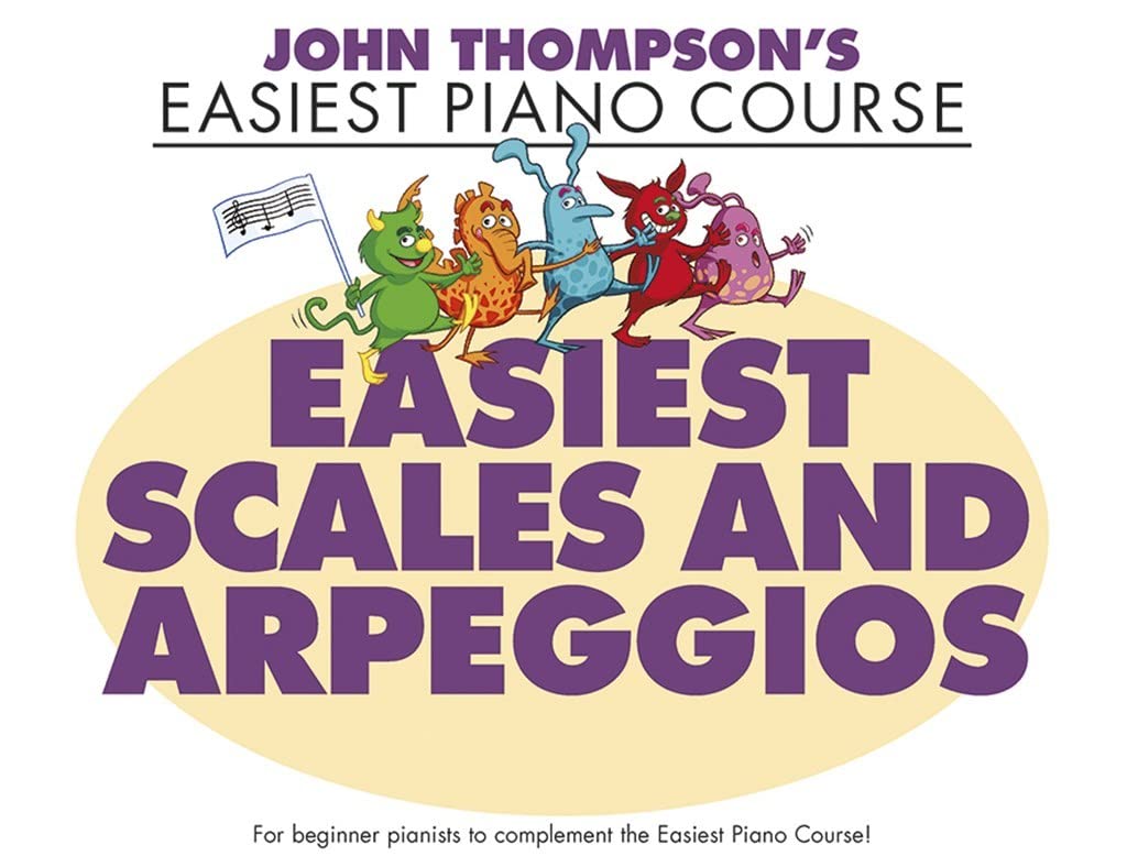 John Thompson's Easiest Scales and Arpeggios. John Thompson's Easiest Piano Course