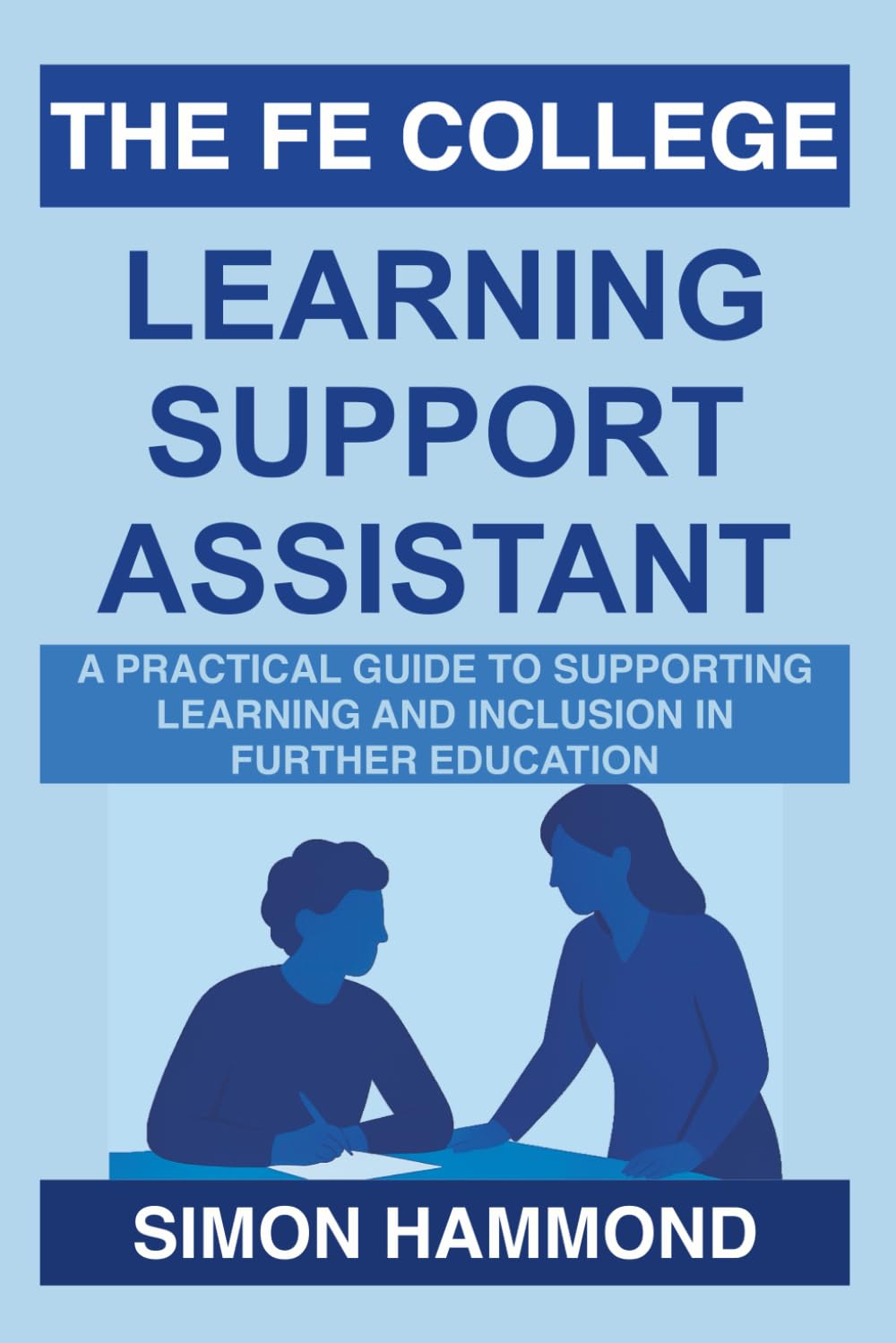 The FE College Learning Support Assistant: A Practical Guide to Supporting Learning and Inclusion in Further Education