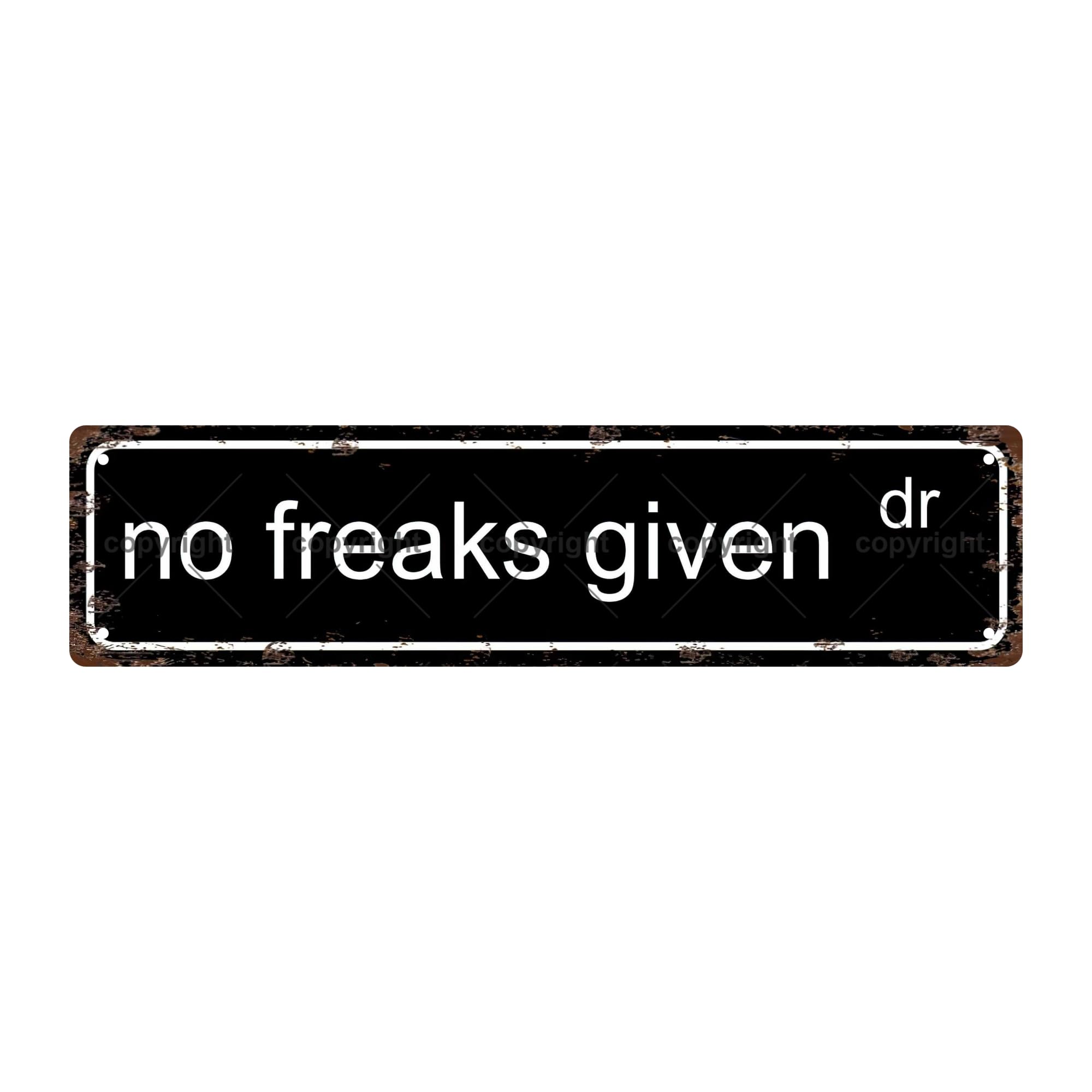 NO Freaks Given DR Opinion Metal Tin Street Sign Bar Cafe Garage Cave Home Room Wall Bathroom Farmhouse Garden Porch Patio Decor,4x16 Inch
