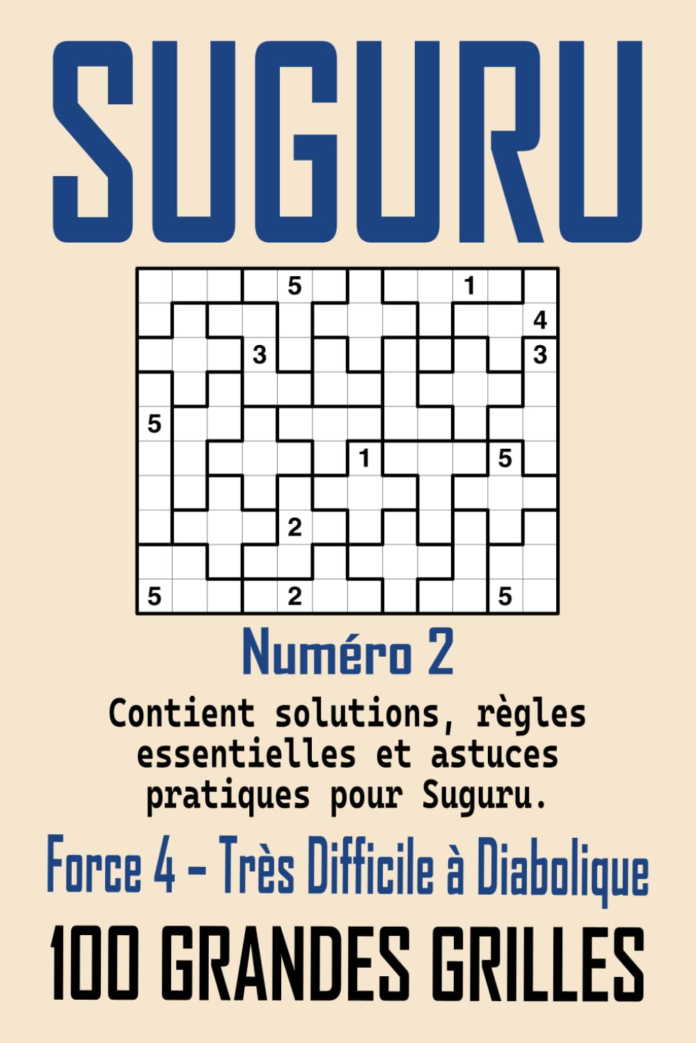 Suguru Force 4 – Très Difficile à Diabolique: 100 défis extrêmes | Pour experts en logique | Grilles géantes 12x10 | Solutions incluses
