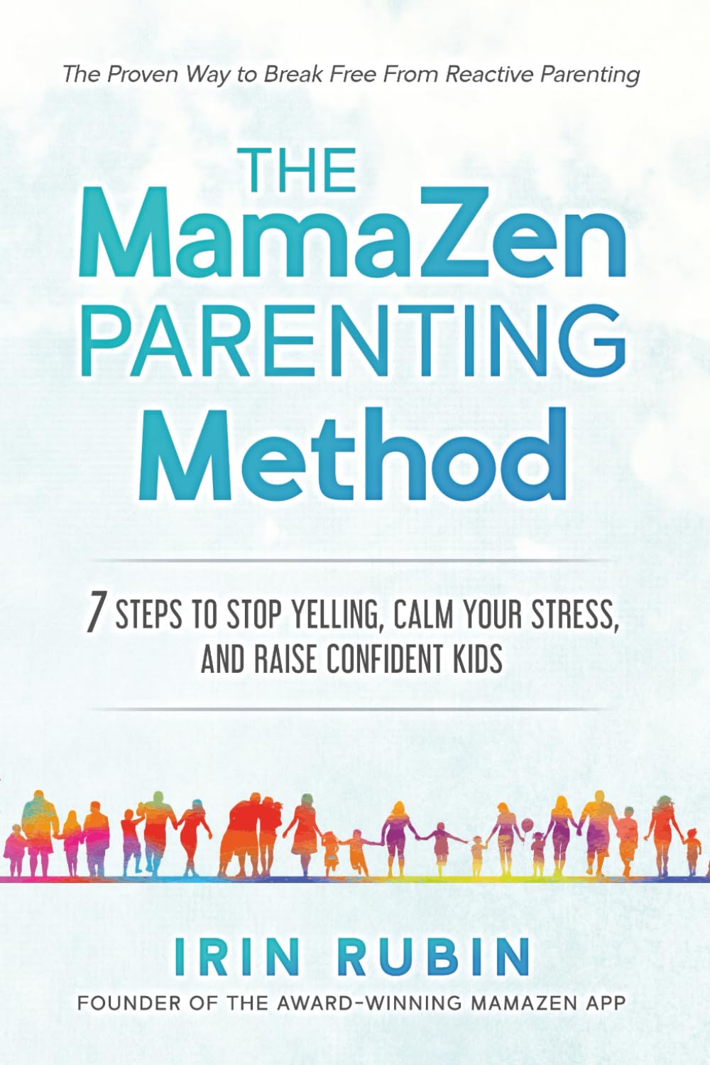 The MamaZen Parenting Method: 7 Steps to Stop Yelling, Calm Your Stress, and Raise Confident Kids      Paperback – June 10, 2025