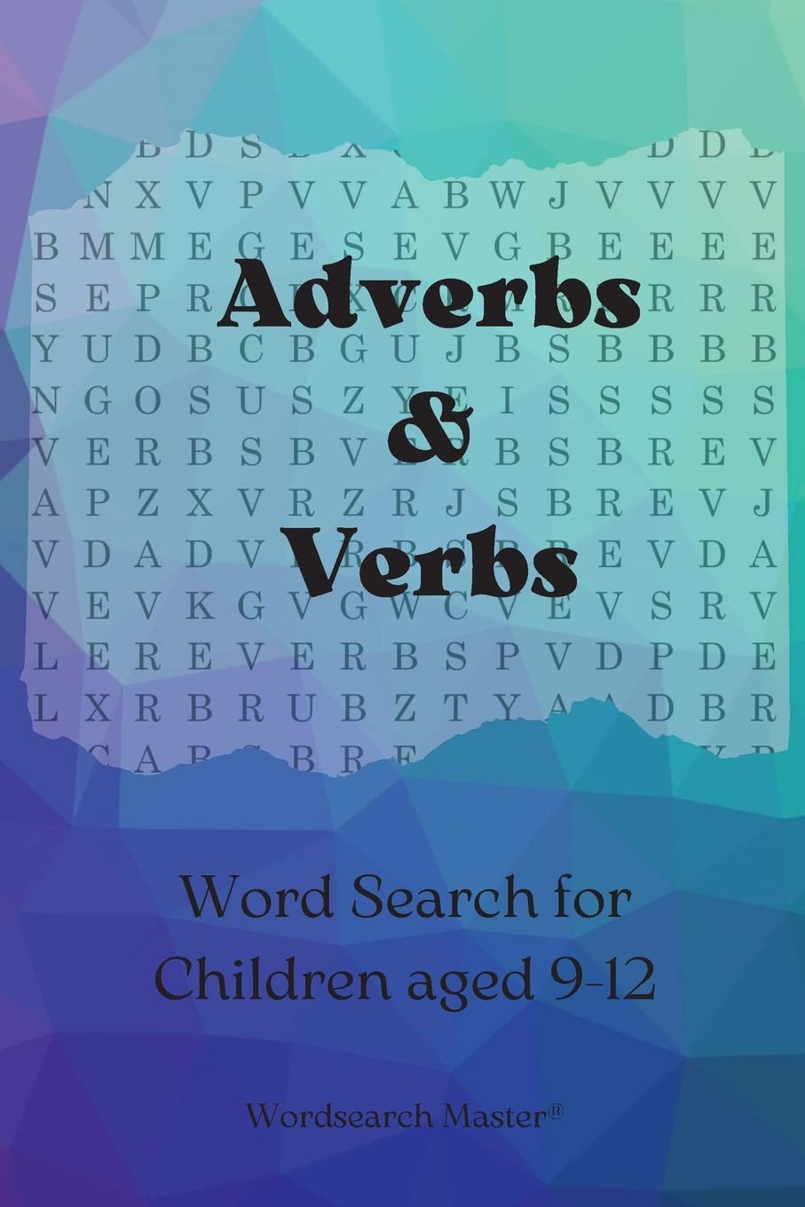 Adverbs and Verbs Word Search for Children aged 9-12: Practice adverbs and verbs with this fun wordsearch puzzle book