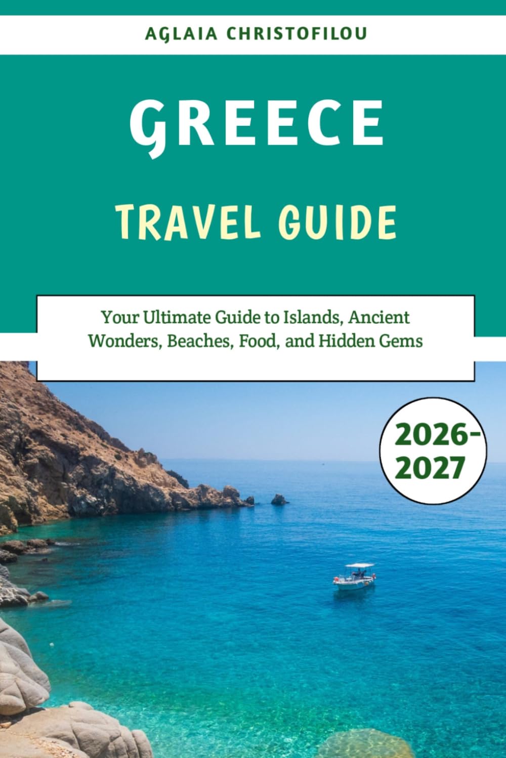 Greece Travel Guide 2026-2027: Your Ultimate Guide to Islands, Ancient Wonders, Beaches, Food, and Hidden Gems