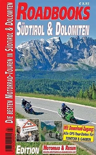 M&amp;R Roadbooks: Südtirol &amp; Dolomiten: Die besten Motorrad-Touren in Südtirol und Dolomiten: Die besten Motorrad-Touren in Südtirol &amp; Dolomiten