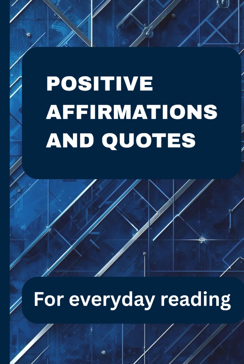 Positive Affirmations and Quotes for Everyday Reading: A year of daily inspiration with 500 affirmations and 500 uplifting quotes
