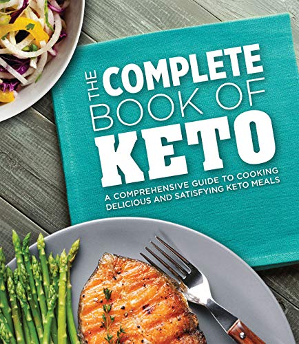 The Complete Book of Keto: A Comprehensive Guide to Cooking