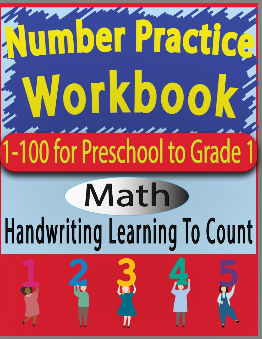 100 Days of Number Writing Practice: Numbers 1-100 For Kindergarten: Homeschooling workbooks for kids kindergarten: Learning To Count With A Hundreds