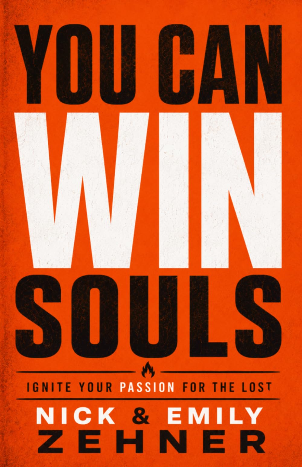 You Can Win Souls: Ignite Your Passion for the Lost