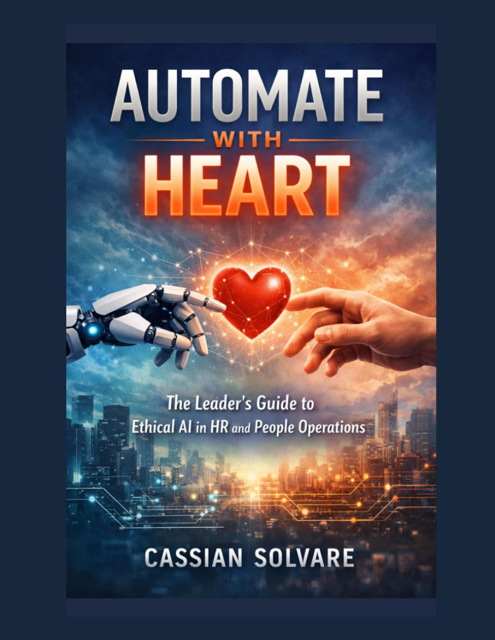 Automate with Heart: The Leader's Guide to Ethical AI in HR and People Operations
