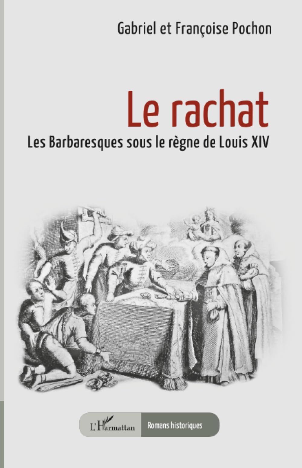 Le rachat: Les Barbaresques sous le règne de Louis XIV (Romans Historiques)