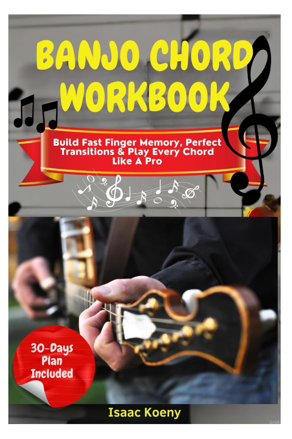 Banjo Chord Workbook: Build Fast Finger Memory, Perfect Transitions & Play Every Chord Like A Pro