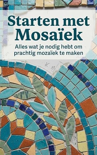 Starten met Mosaïek: Alles wat je nodig hebt om prachtig mozaïek te maken