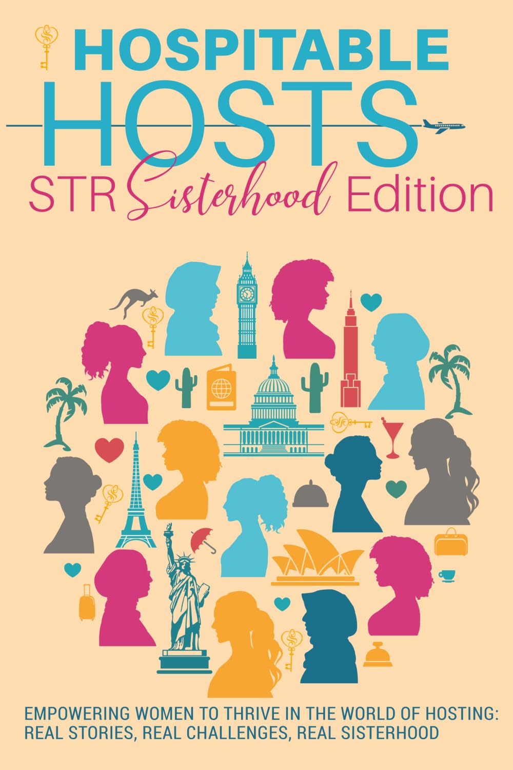Hospitable Hosts: STR Sisterhood Edition: Empowering women to thrive in the world of hosting: real stories, real challenges, real sisterhood