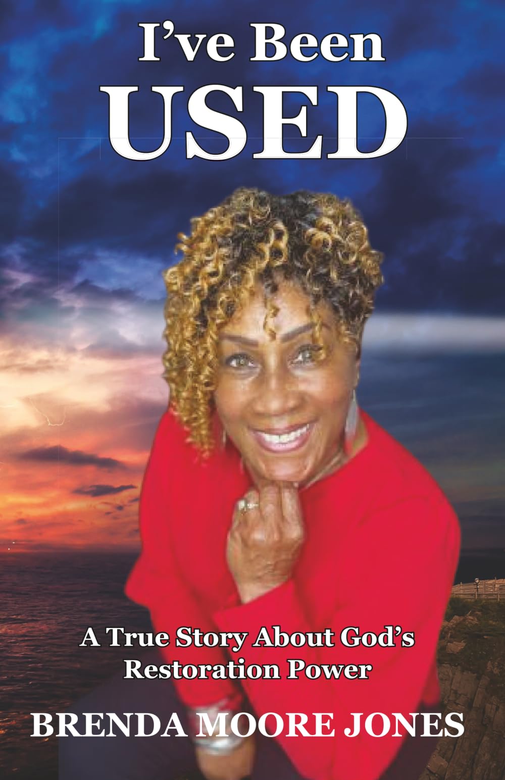 I've Been Used: A True Story About God's Restoration Power