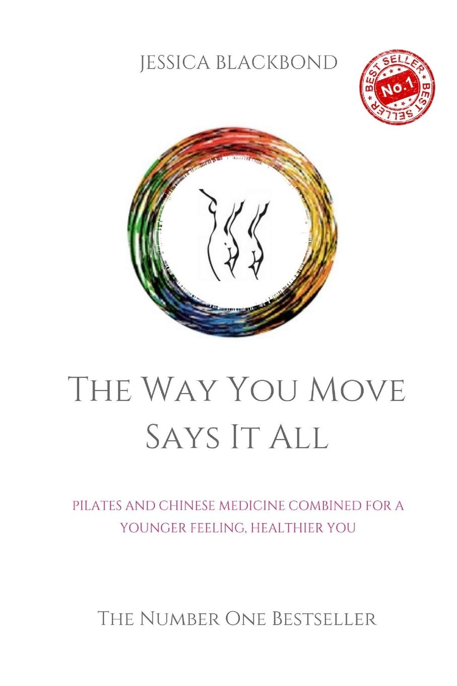 The Way You Move Says It All: Pilates And Chinese Medicine Combined For A Younger Feeling, Healthier You
