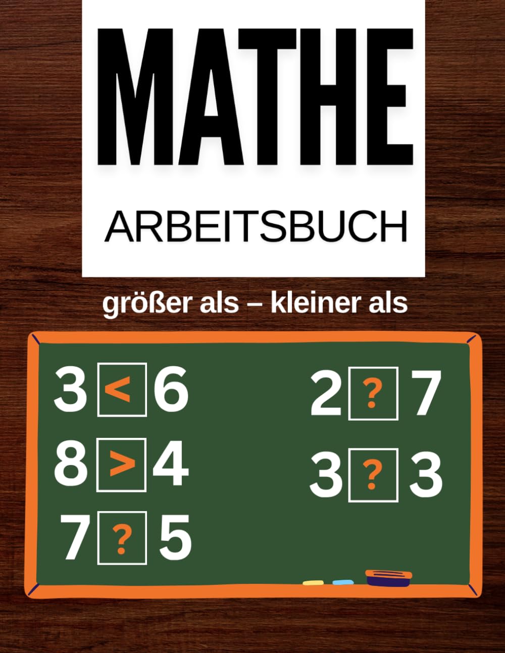 Mathe-Übungsheft : Größer als oder Kleiner als: Arbeitsblätter für Klasse 1–6: Kleiner, Gleich & Größer | Übungen zu Addition und Subtraktion | Mathe-Spiele & Aktivitäten