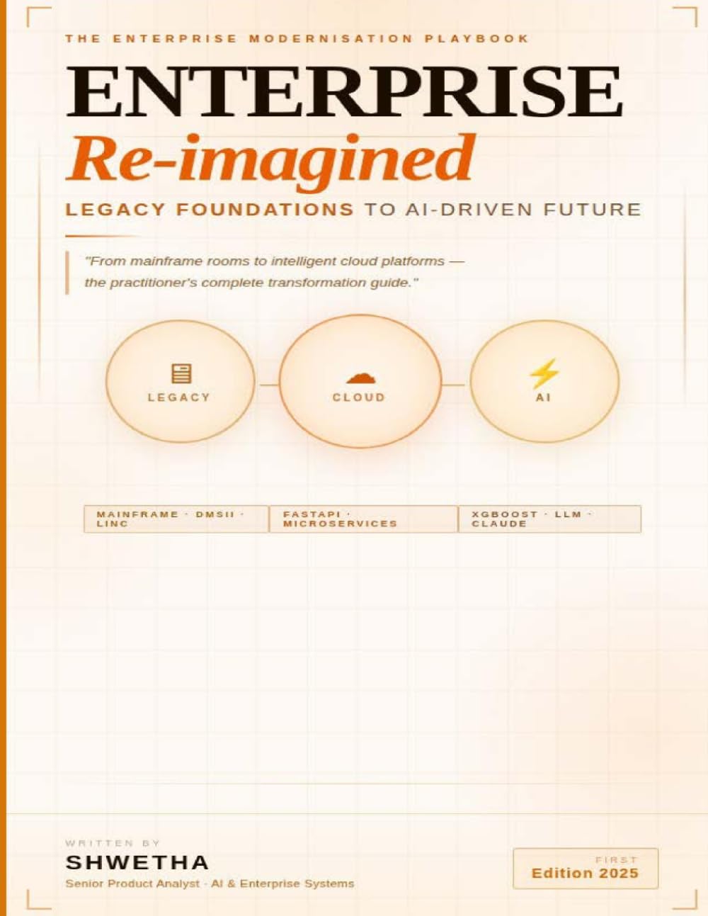 Enterprise Re-Imagined: Legacy Foundations to AI-Driven Future