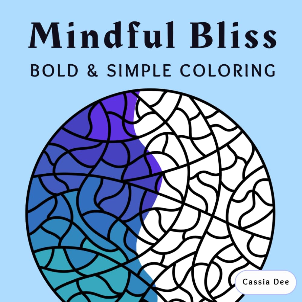 Mindful Bliss Bold & Simple: A Relaxing Coloring Book for Stress-Relief & Calm (Mindful Bliss Coloring Books)