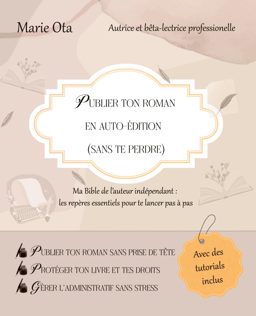 Publier ton roman en auto-édition (sans te perdre): Ma bible de l'auteur indépendant : les repères essentiels pour te lancer pas à pas