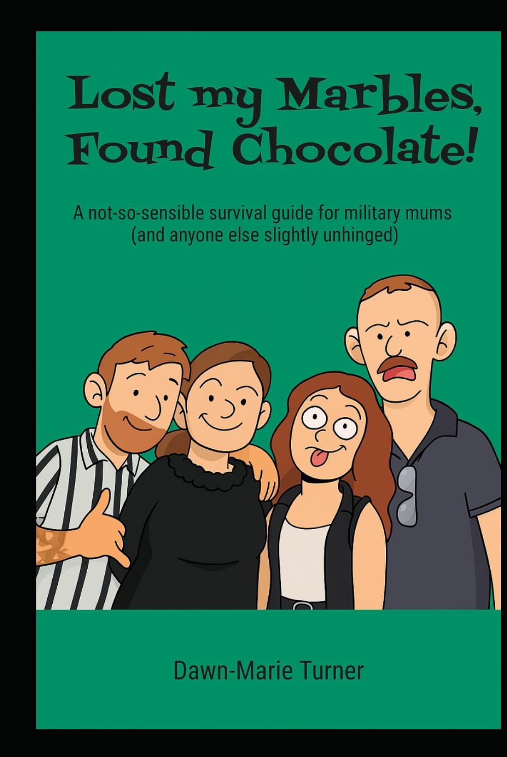 Lost my Marbles, Found Chocolate: A not-so-sensible survival guide for military mums (and anyone else slightly unhinged)