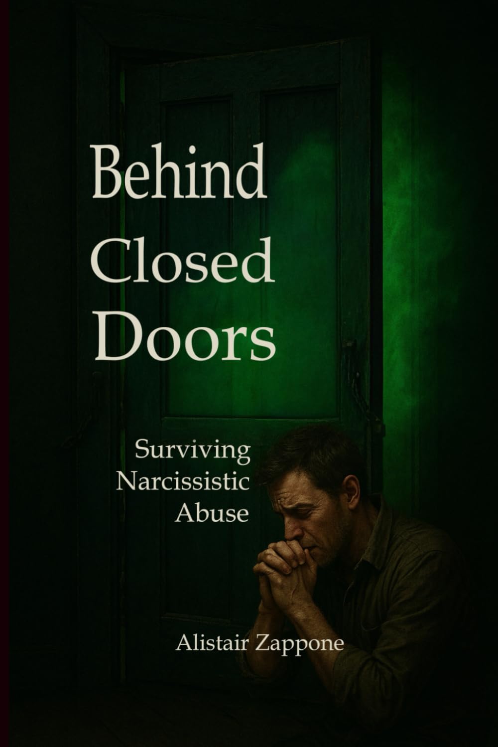 Behind Closed Doors: Surviving Narcissistic Abuse (The Empath Diaries)