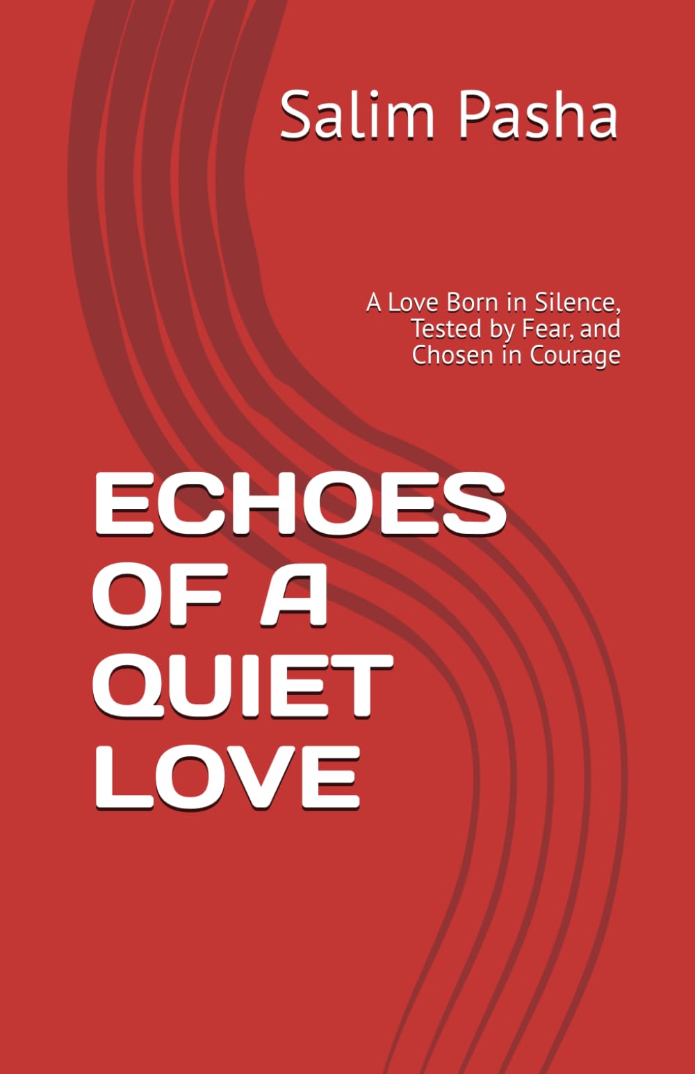 ECHOES OF A QUIET LOVE: A Love Born in Silence, Tested by Fear, and Chosen in Courage