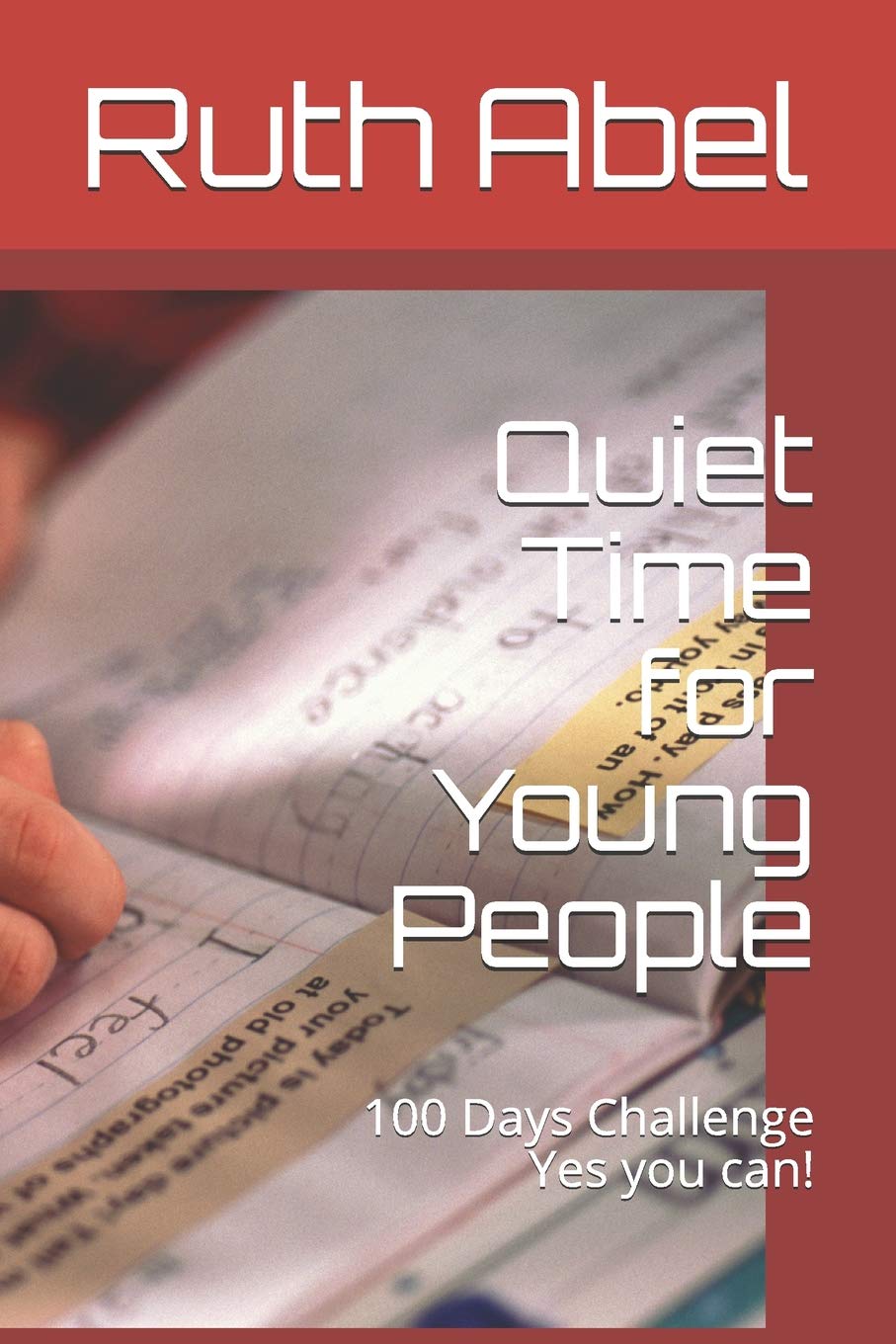 Quiet Time for Young People: 100 Days Challenge Yes you can! (100 Days Daily Challenge)