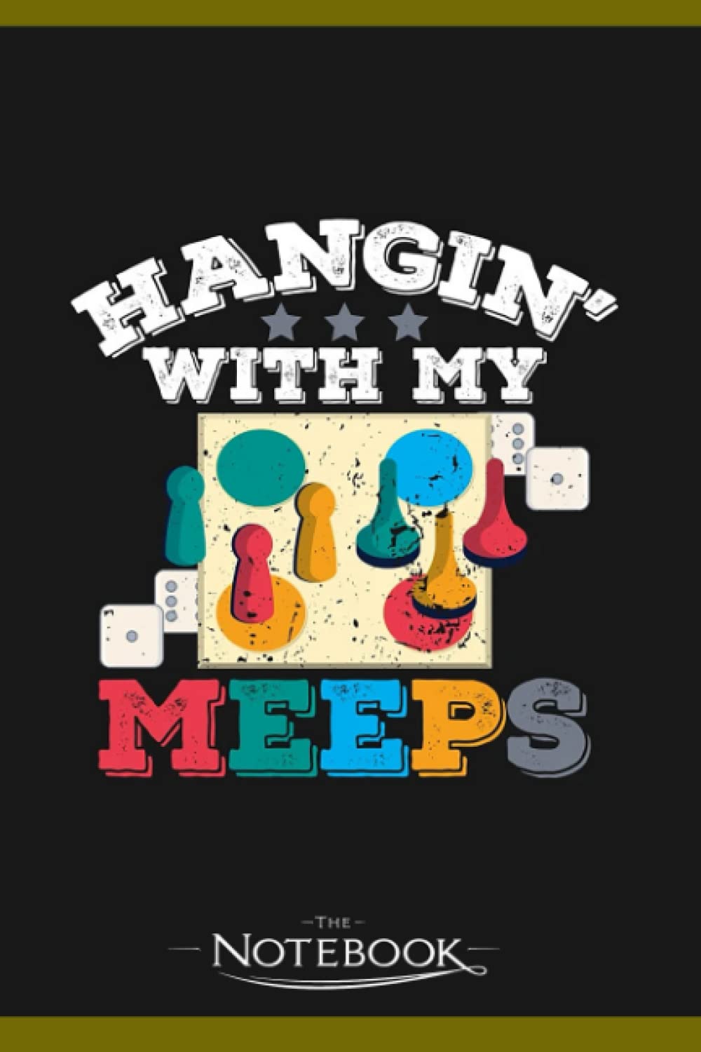 Hangin With My Meeps Meeple In Boardgames Notebook: 120 pages 6x9 inches| Gratitude Journal Notebook Gift For All Ages All Genders