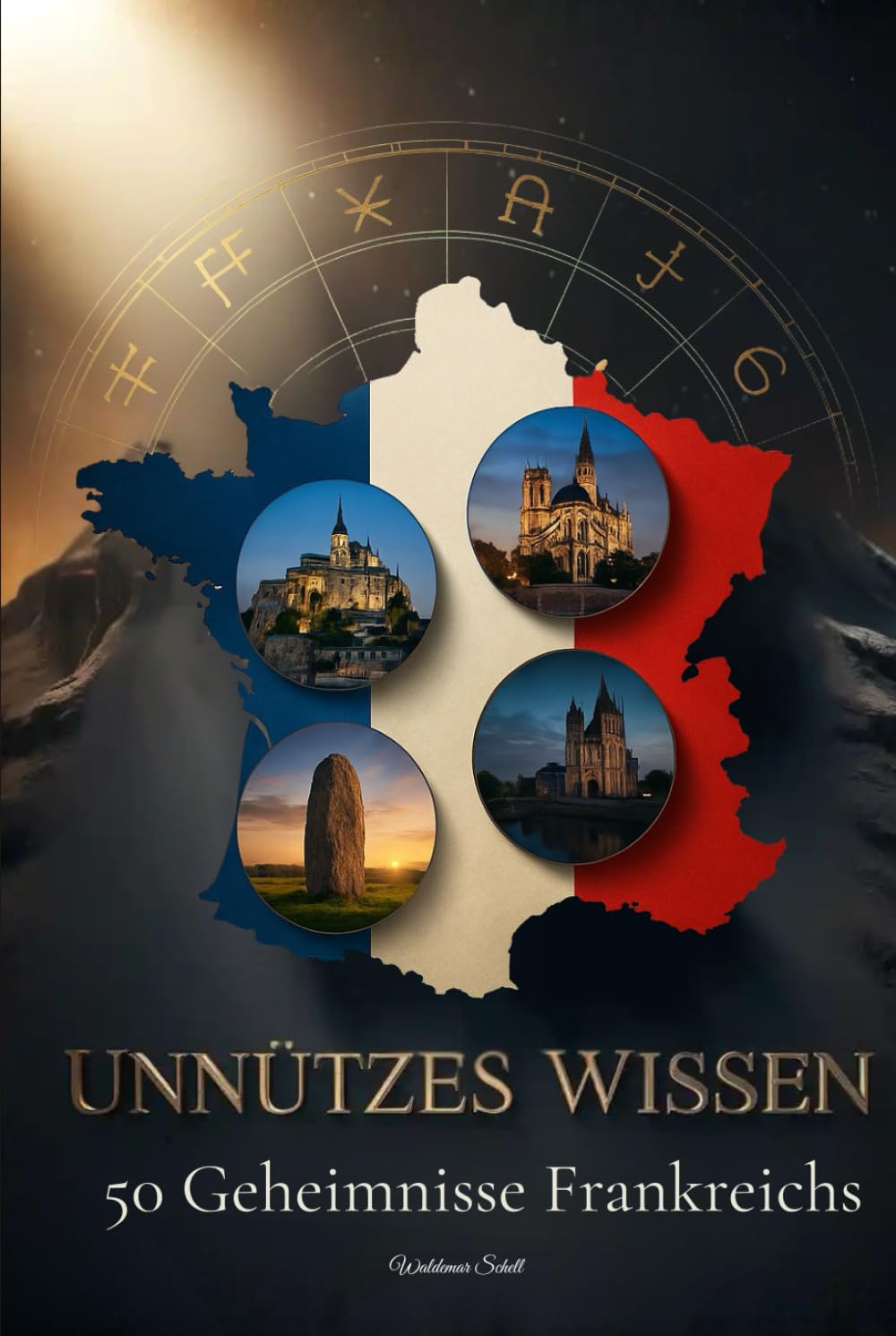 Unnützes Wissen: 50 Geheimnisse Frankreichs