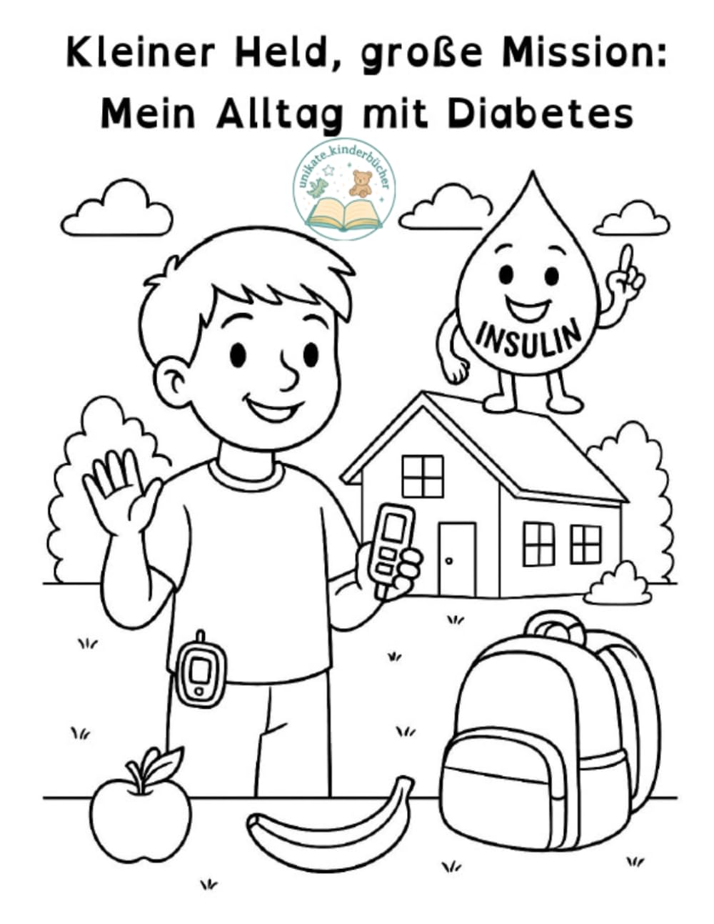 Kleiner Held, große Mission: Mein Alltag mit Diabetes: Ein inklusives Ausmalbuch mit Geschichte über Mut, Zusammenhalt und den Alltag mit ... (Unikate Kinderbücher: Vielfalt erleben)