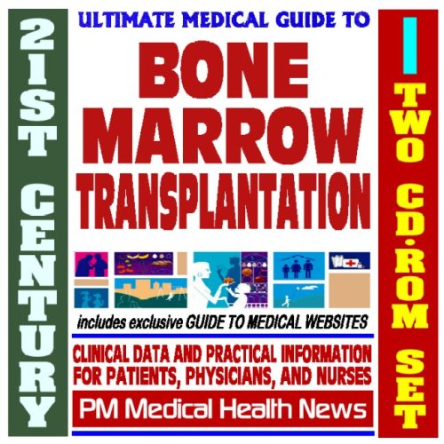 21st Century Ultimate Medical Guide to Bone Marrow Transplantation - Authoritative Clinical Information for Physicians and Patients (Two CD-ROM Set)