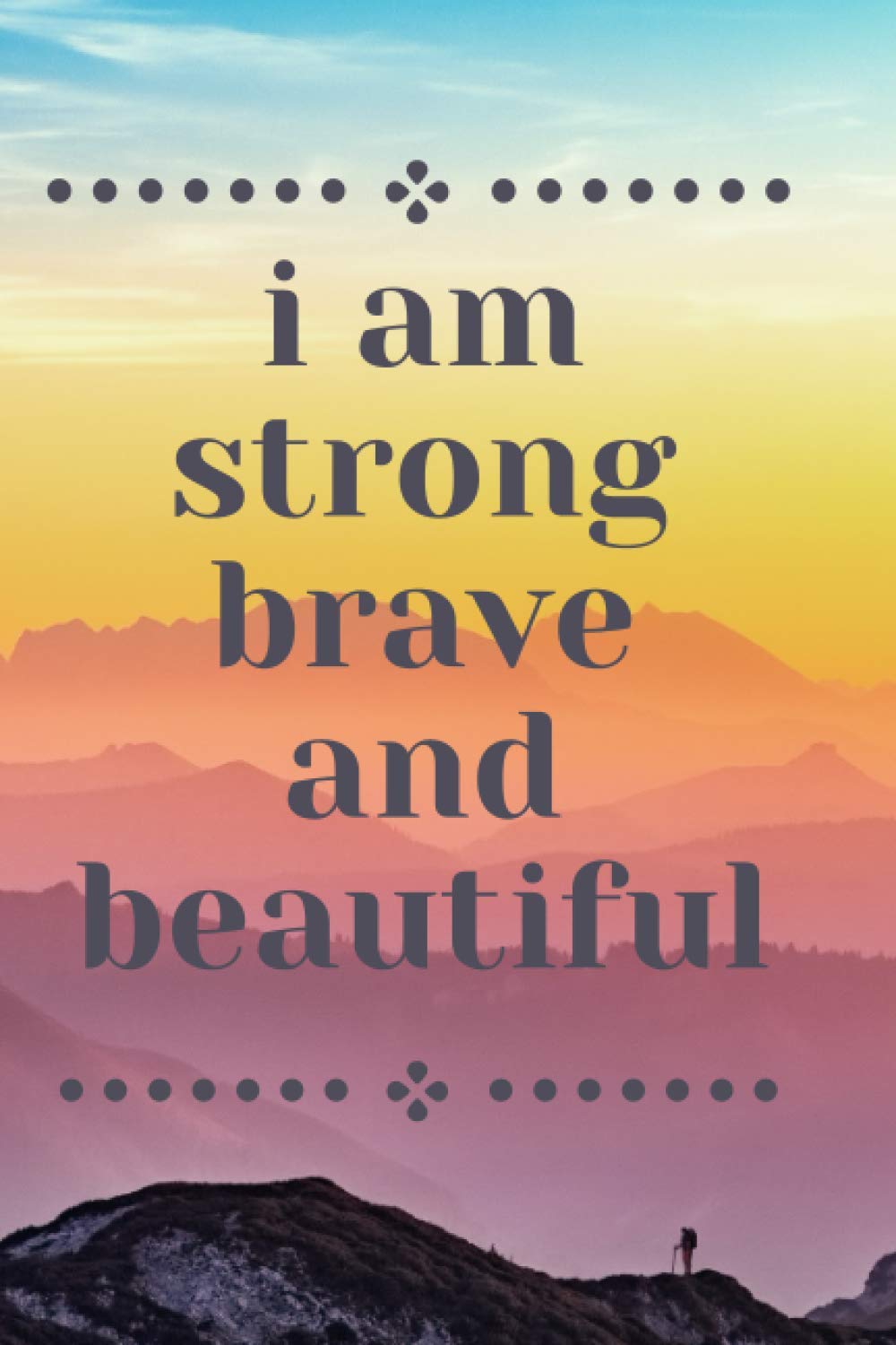 i am strong brave and beautiful: Lined notebook, journal gift 120 pages 6×9 sketchbook