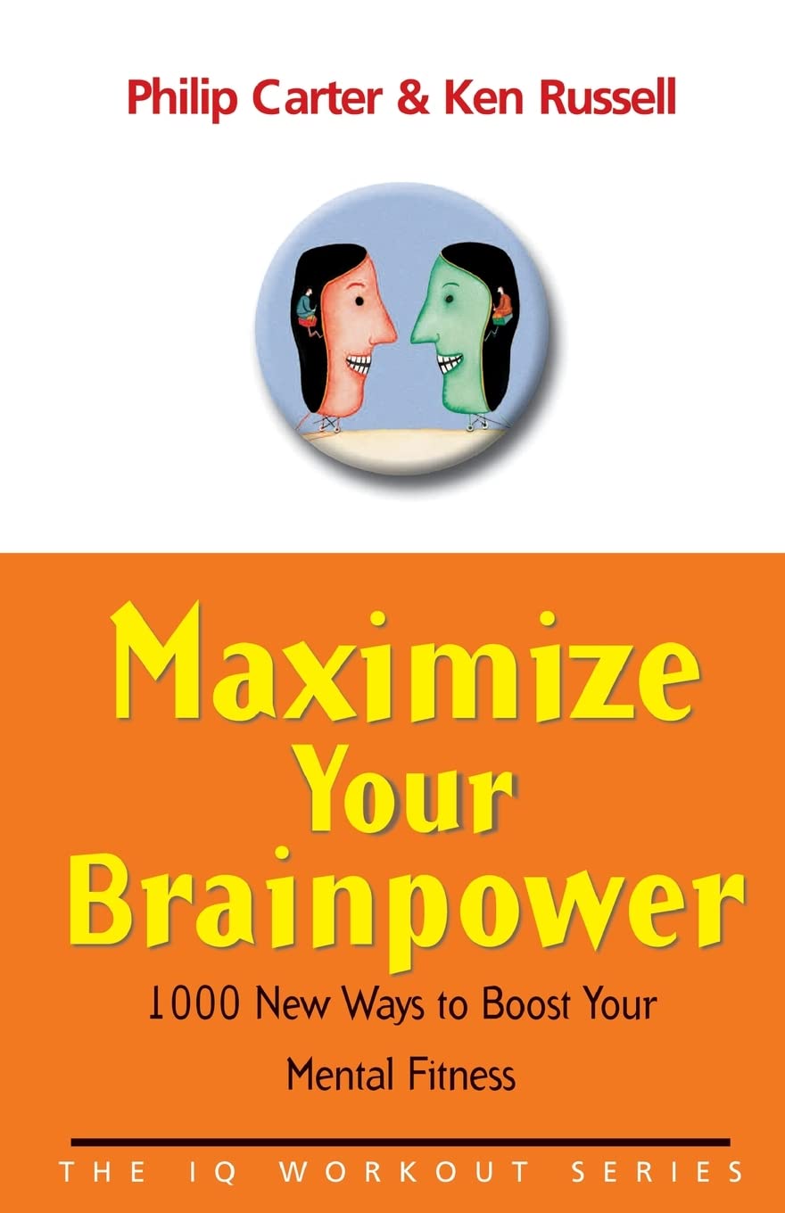 Maximize Your Brainpower: 1000 New Ways To Boost Your Mental Fitness: 6 (The IQ Workout Series)