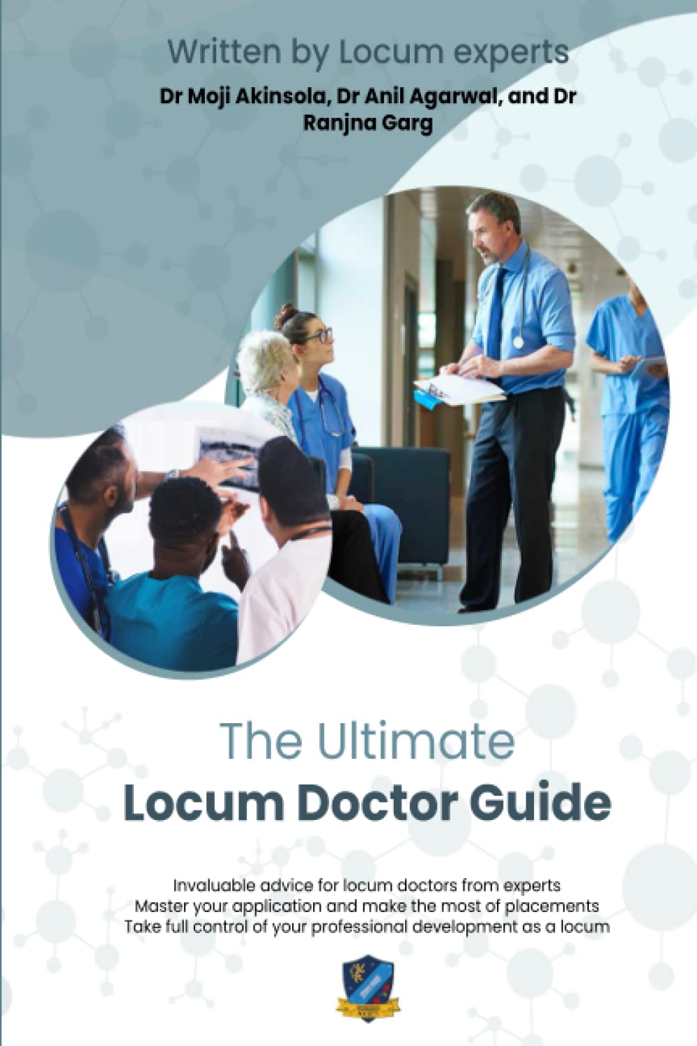 The Ultimate Locum Doctor Guide: Expert advice and support for locum doctors from NHS locums and consultants - master applications, get the best ... control of your professional development.