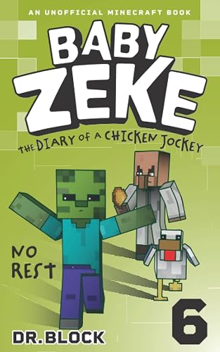 Baby Zeke: No Rest: the Diary of a Chicken Jockey (An Unofficial Minecraft Autobiography) (Baby Zeke the Chicken Jockey)