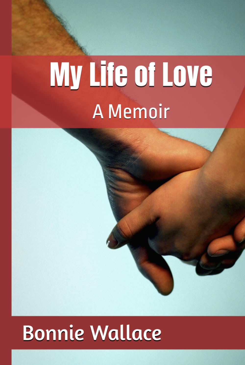 My Life of Love: A Memoir