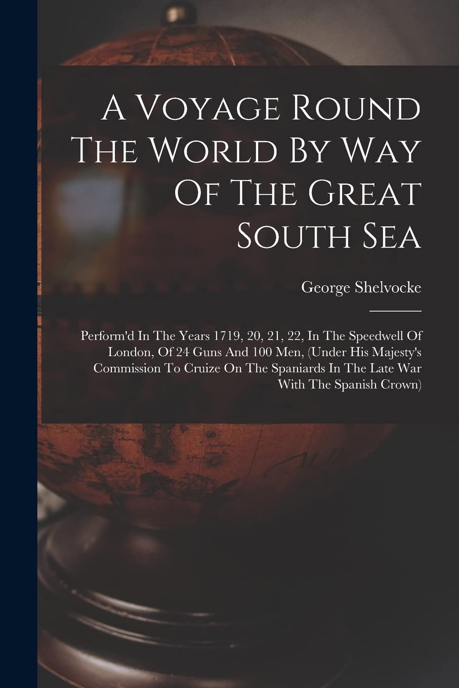 [古書] Shelvocke: A Voyage Round The World A Voyage Round The World By Way Of The Great South Sea