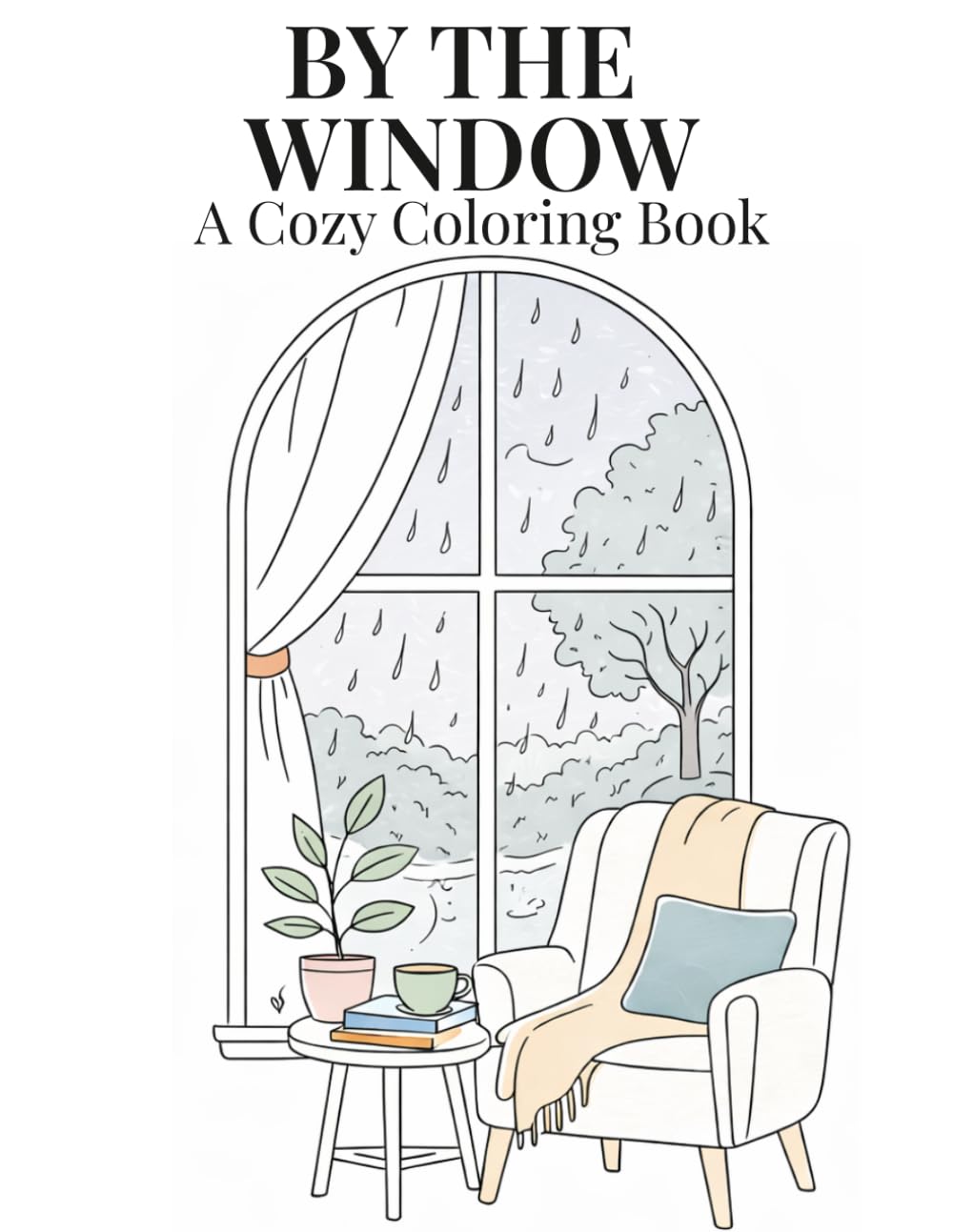 By the Window: An Adult Coloring Book for Stress Relief and Relaxation with Cozy Window Scenes