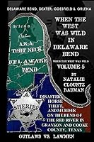 When the West Was Wild In Delaware Bend - When the West Was Wild Volume 5: OUTLAWS VS LAWMEN - In the Thief Neck - DELAWARE BEND, DEXTER, COESFIELD & ... Red River in Grayson and Cooke County Texas 1708288945 Book Cover