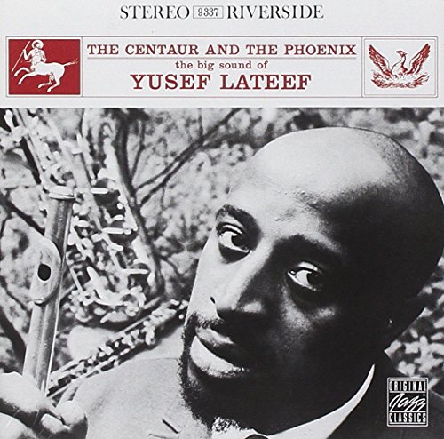 YUSEF LATEEF:THE CENTAUR AND THE PHOENIX