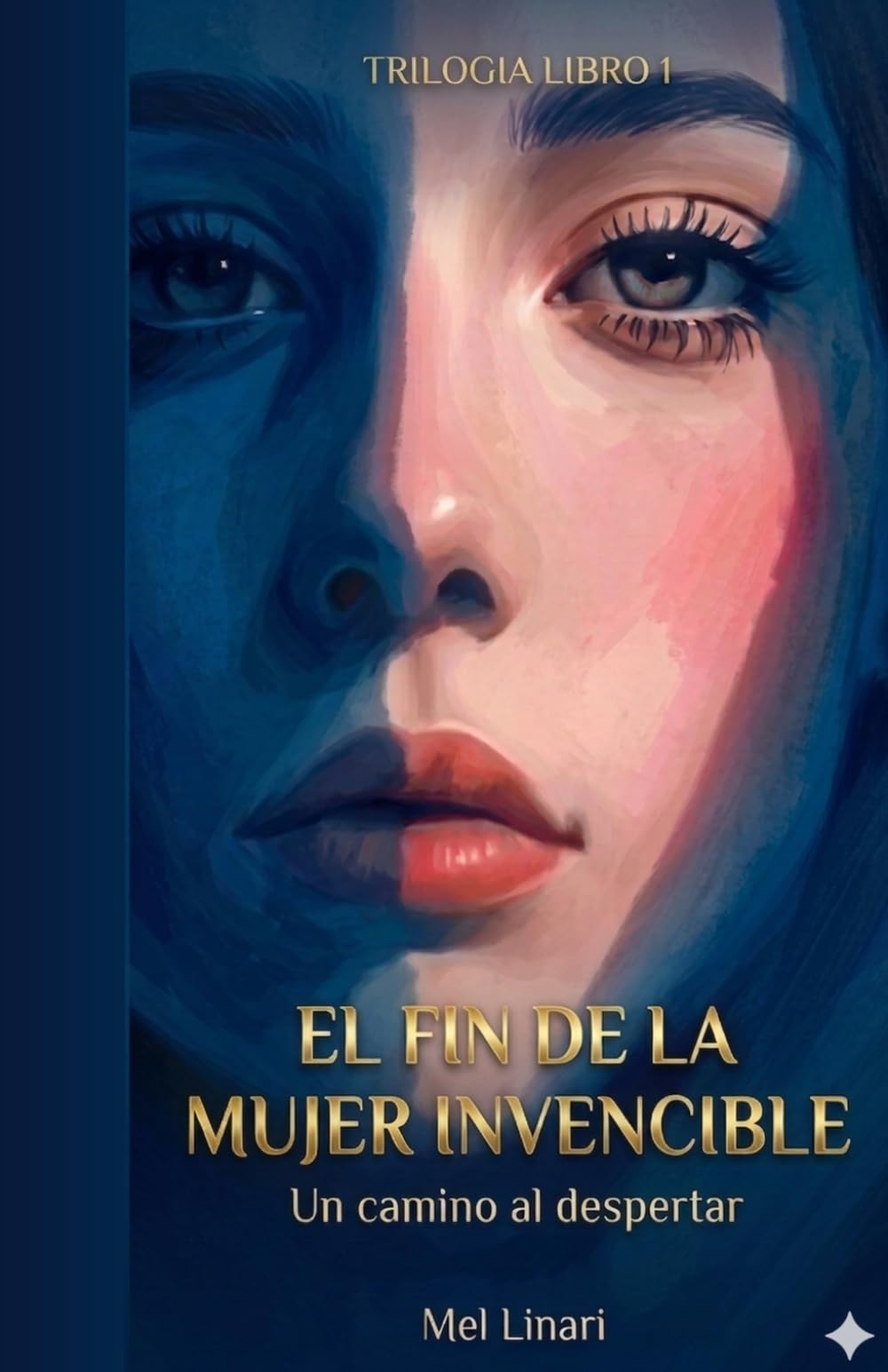 EL FIN DE LA MUJER INVENCIBLE: Un camino al despertar (Trilogía de Alquimia del despertar)