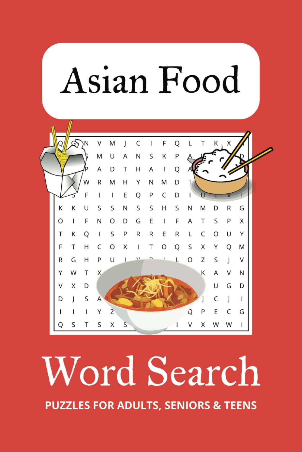 Asian Food Word Search Puzzle Book: Word Searches with Easy to Read Print about Asian Food, Asian Cuisine, Food and More | 6x9 inches, 110 pages | 50+