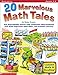 20 Marvelous Math Tales: Fun, Reproducible Stories With Companion Word Problems That Build Important Mah Skills...and Promote Literacy!