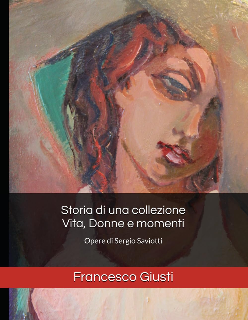 Storia di una collezione - Vita, Donne e momenti: Opere di Sergio Saviotti: 1