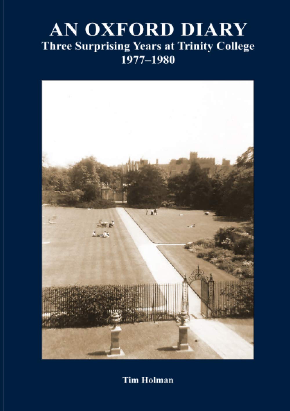 An Oxford Diary: Three Surprising Years at Trinity College 1977–1980