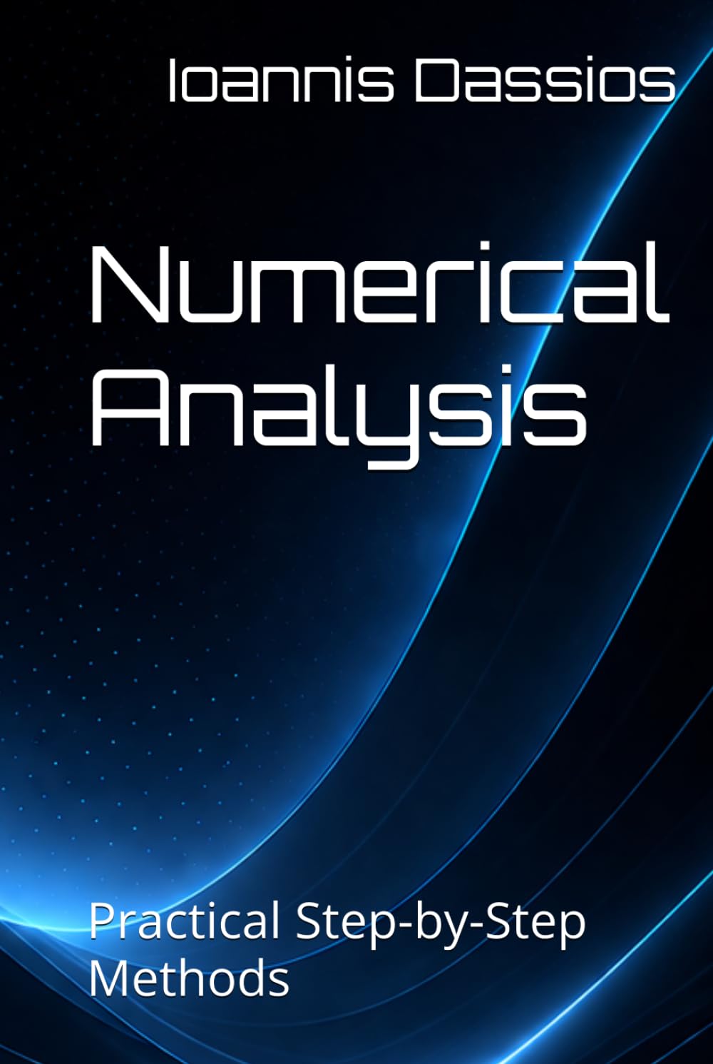 Numerical Analysis: Practical Step-by-Step Methods