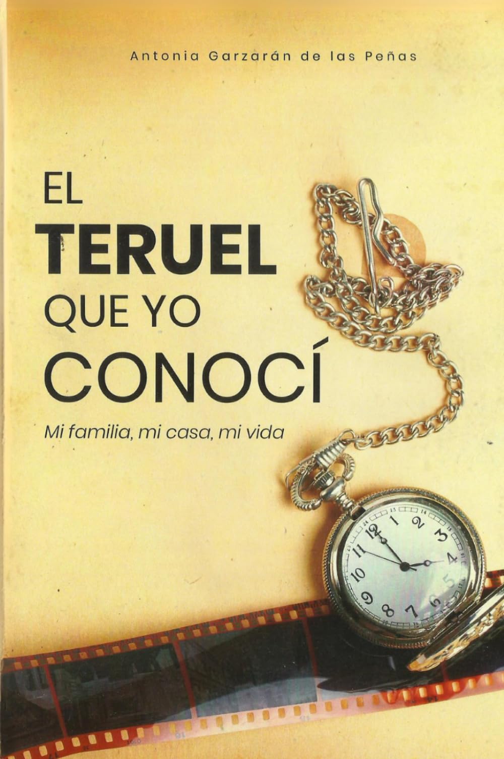 El Teruel que yo conocí: Mi familia, mi casa, mi vida.