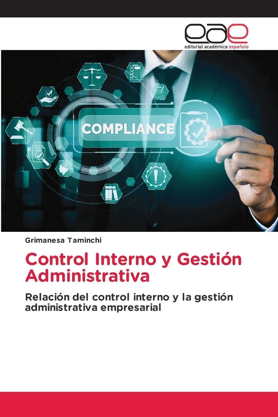Control Interno y Gestión Administrativa: Relación del control interno y la gestión administrativa empresarial