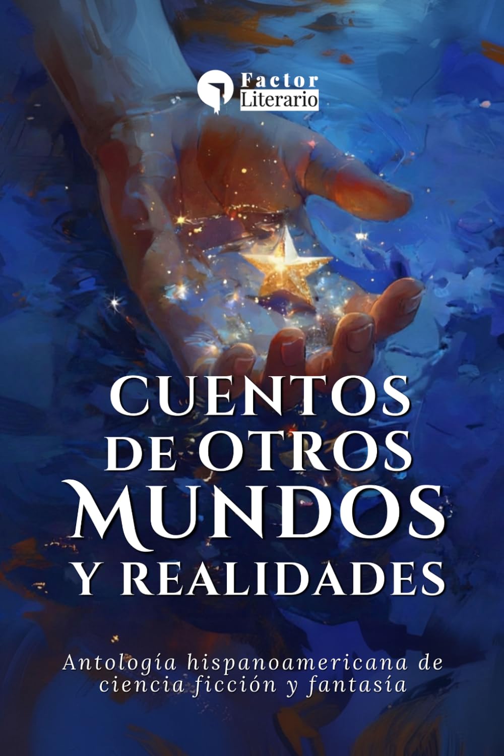 Cuentos de otros mundos y realidades: Antología hispanoamericana de ciencia ficción y fantasía